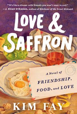 Book cover picturing a table with food and drink. Reads, Love and Saffron a novel of friendship, food, and love by Kim Fay